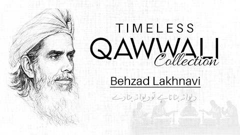 Behzad Lakhnavi - Timeless Qawwali Collection