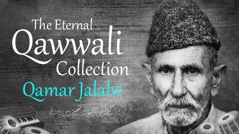 Qamar Jalalvi - The Eternal Qawwali Collection