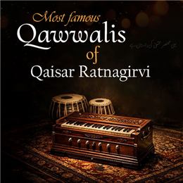 Most Famous Qawwalis of Qaisar Ratnagirvi