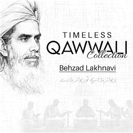 Timeless Qawwali Collection - Behzad Lakhnavi