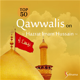Top 50 Qawwalis on Hazrat Imam Hussain Top 50 Qawwalis on Hazrat Imam Hussain