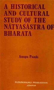 A Historical And Cultural Study Of The Natyasastra Of Bharata