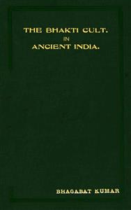 The Bhakti Cult. In Ancient India