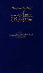 The Life and Works of Amir Khusrau